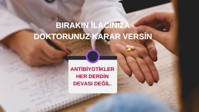 Antibiyotik yazdırmaya geldim